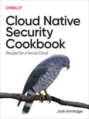 cover image of Cloud Native Security Cookbook